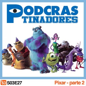 Podcrastinadores.S03E27 – Pixar Parte 2