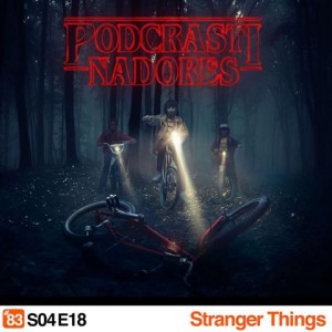 podcrastinadores - Stranger Things